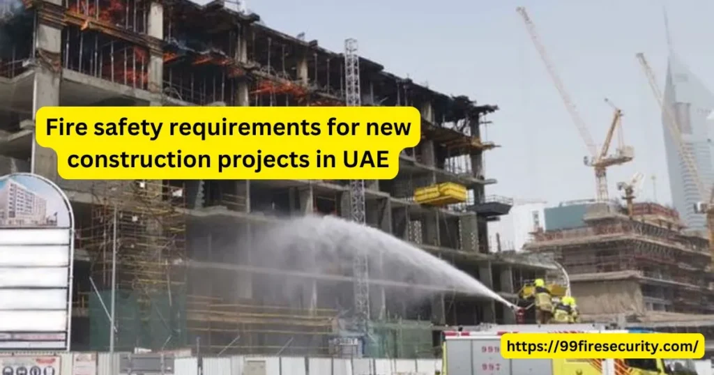 Fire Safety Requirements for New Construction Projects in UAE